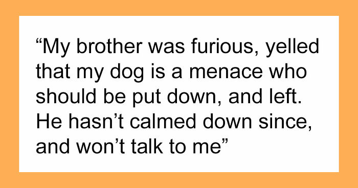 Man Refuses To Speak With Sister Until Her Dog Is Put Down: “Every Dog Has Its Limits”