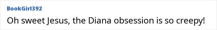 A user comment from BookGirl392 saying Oh sweet Jesus, the Diana obsession is so creepy!, highlighting odd details.