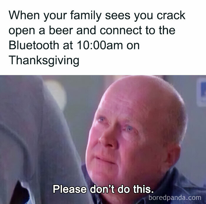 Man pleading meme about family reactions to early beer and Bluetooth on Thanksgiving