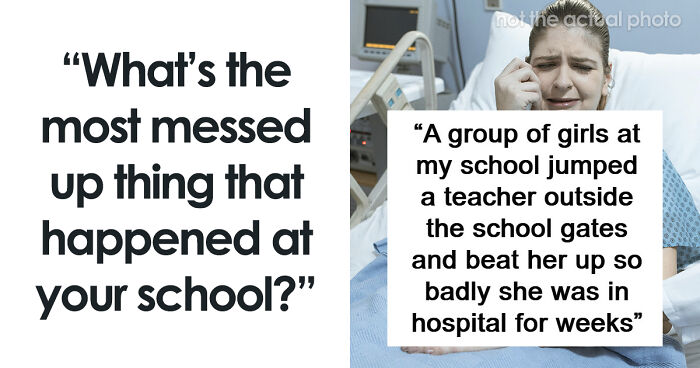 65 Messed Up School Stories That Might Make You Appreciate Your Younger Years