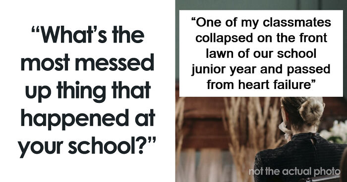 65 Messed Up School Stories That Might Make You Appreciate Your Younger Years