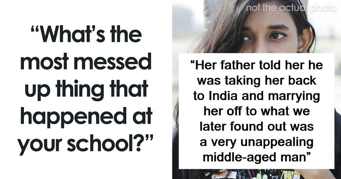 65 Messed Up School Stories That Might Make You Appreciate Your Younger Years