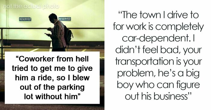 Man Has The Satisfaction To Inconvenience Coworker From Hell When He Asks For A Ride Home