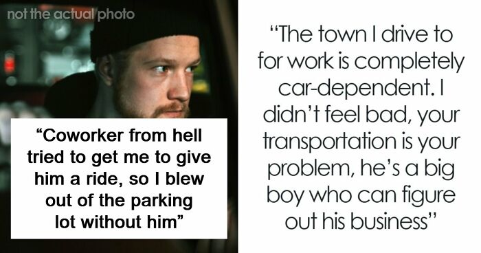 Man Has The Satisfaction To Inconvenience Coworker From Hell When He Asks For A Ride Home