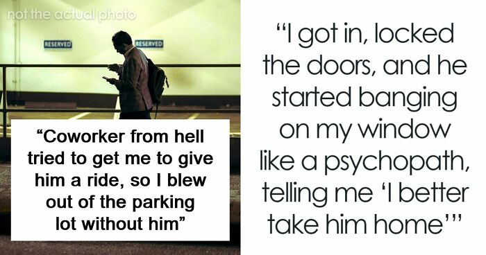 Man Has The Satisfaction To Inconvenience Coworker From Hell When He Asks For A Ride Home