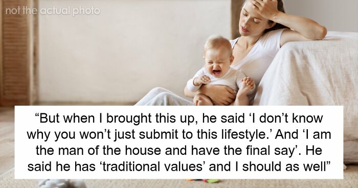 Guy Says GF Must “Submit” To Being A SAHM With Traditional Values, She Feels Lost And Trapped