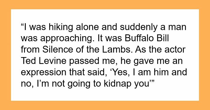 “What’s The Most ‘This Can’t Be Real Life’ Moment You’ve Ever Had?” (28 Bizarre Answers)