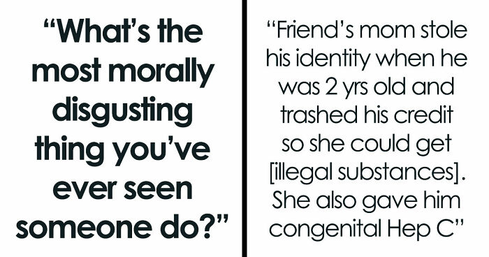 77 Deeply Immoral Things People Witnessed That Changed How They See Someone Forever