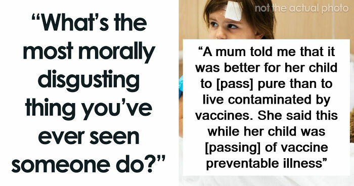 77 Deeply Immoral Things People Witnessed That Changed How They See Someone Forever