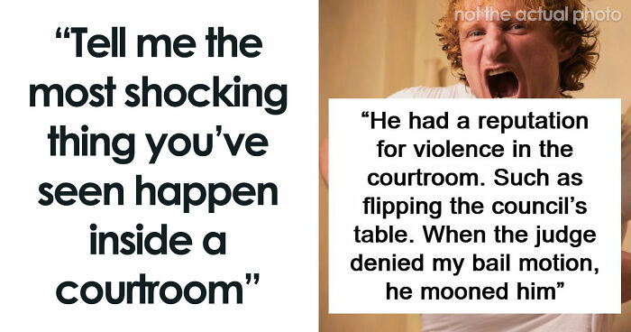 57 Courtroom Stories So Wild They Sound Completely Made Up