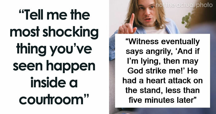57 Courtroom Stories So Wild They Sound Completely Made Up