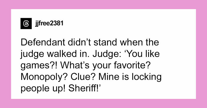 57 Courtroom Stories So Wild They Sound Completely Made Up