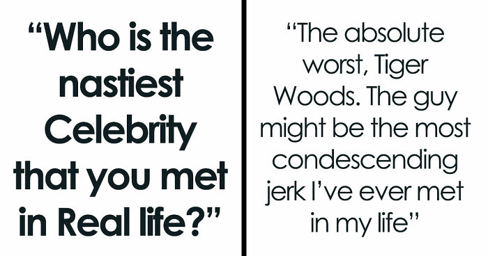 40 Of The Rudest Celebs Folks Had The Displeasure Of Meeting Or Working With