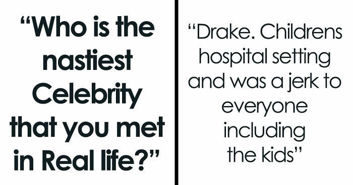 40 Of The Rudest Celebs Folks Had The Displeasure Of Meeting Or Working With