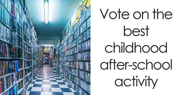 “How Nostalgic Are You?”: Cast Your Vote On These 15 Childhood Picks And See For Yourself