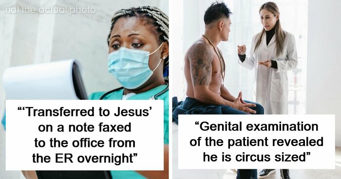 59 Hilarious And Unhinged Notes From Charts That Patients Were Never Supposed To Know