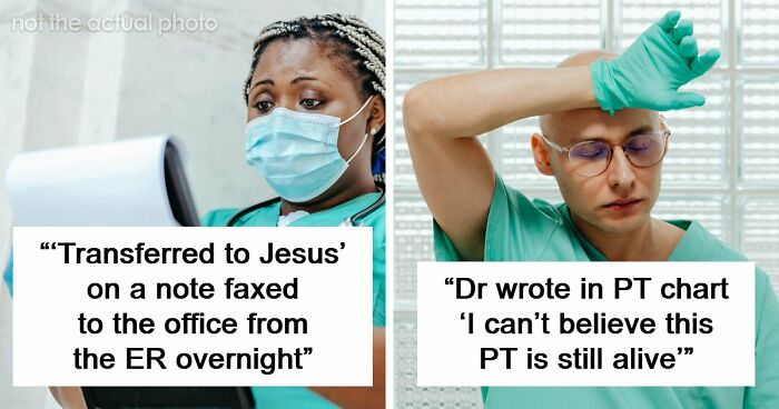 59 Hilarious And Unhinged Notes From Charts That Patients Were Never Supposed To Know