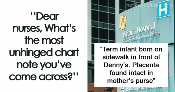 59 Hilarious And Unhinged Notes From Charts That Patients Were Never Supposed To Know