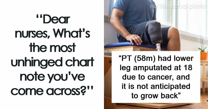 59 Hilarious And Unhinged Notes From Charts That Patients Were Never Supposed To Know