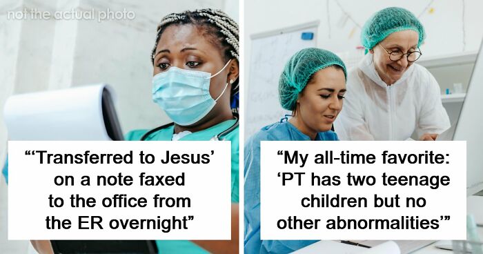59 Hilarious And Unhinged Notes From Charts That Patients Were Never Supposed To Know
