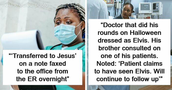 59 Hilarious And Unhinged Notes From Charts That Patients Were Never Supposed To Know