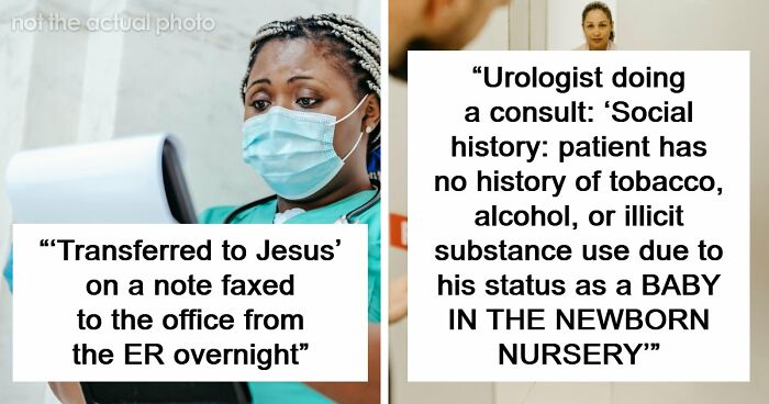 59 Hilarious And Unhinged Notes From Charts That Patients Were Never Supposed To Know