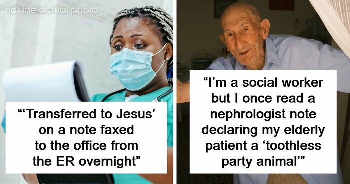 59 Hilarious And Unhinged Notes From Charts That Patients Were Never Supposed To Know