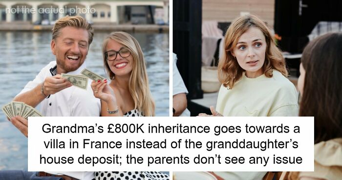 Woman Feels Betrayed After Parents Spend £800K Inheritance On France Instead Of Her House Deposit