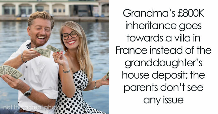 Woman Feels Betrayed After Parents Spend £800K Inheritance On France Instead Of Her House Deposit