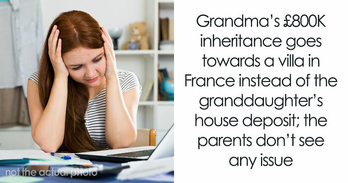 Woman Feels Betrayed After Parents Spend £800K Inheritance On France Instead Of Her House Deposit