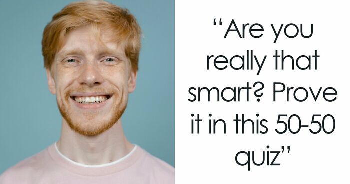 “Are You Smarter Than Average?”: Prove It With This 50-50 General Knowledge Quiz