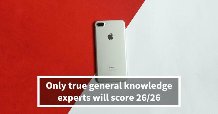 26 Mixed General Knowledge Questions That Most People Overestimate Themselves On