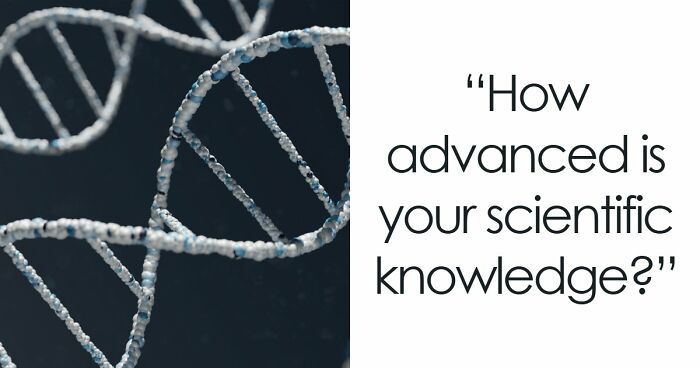 “Do You Understand How The World Works?”: Prove It In This 28-Question Science Quiz
