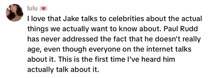 Comment highlighting Paul Rudd addressing his age-defying looks for the first time