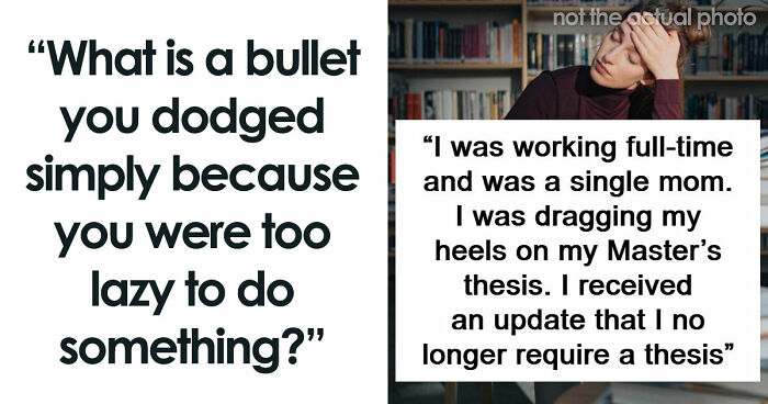 49 Times Being Lazy Accidentally Saved Someone’s Life