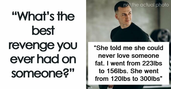 46 Petty Revenge Stories That Were Absolutely Worth It