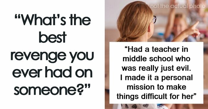 46 Petty Revenge Stories That Were Absolutely Worth It