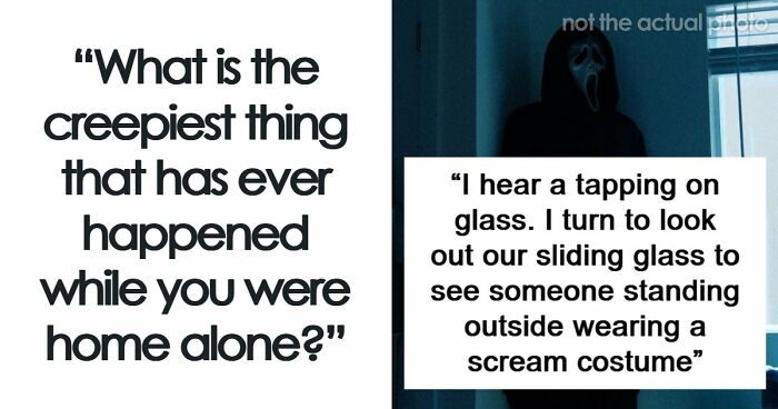 “Slept In The Bathtub That Night”: 42 Real And False Alarms People Got Scared Of While Staying Home Alone