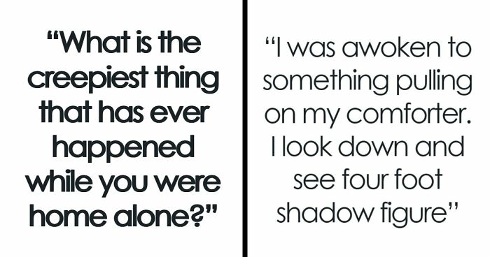 “Slept In The Bathtub That Night”: 42 Real And False Alarms People Got Scared Of While Staying Home Alone