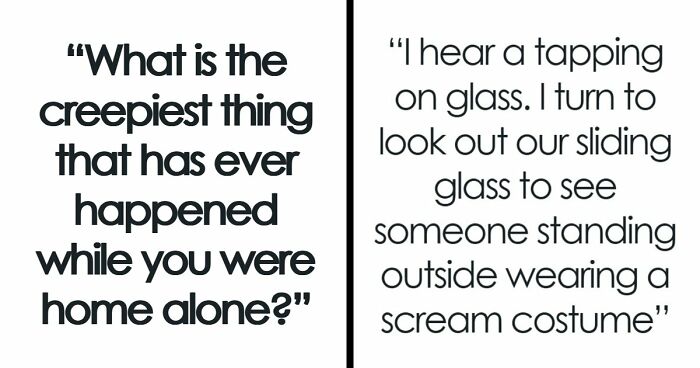 “Slept In The Bathtub That Night”: 42 Real And False Alarms People Got Scared Of While Staying Home Alone
