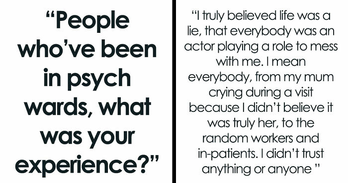 35 Raw, Honest And Even Horrifying Stories From People Who Spent Time In A Psychiatric Facility