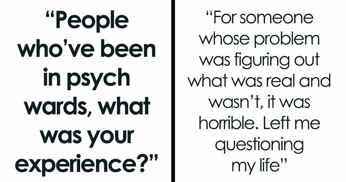 35 Raw, Honest And Even Horrifying Stories From People Who Spent Time In A Psychiatric Facility