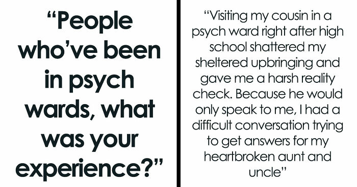 35 Raw, Honest And Even Horrifying Stories From People Who Spent Time In A Psychiatric Facility