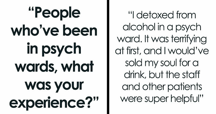 35 Raw, Honest And Even Horrifying Stories From People Who Spent Time In A Psychiatric Facility