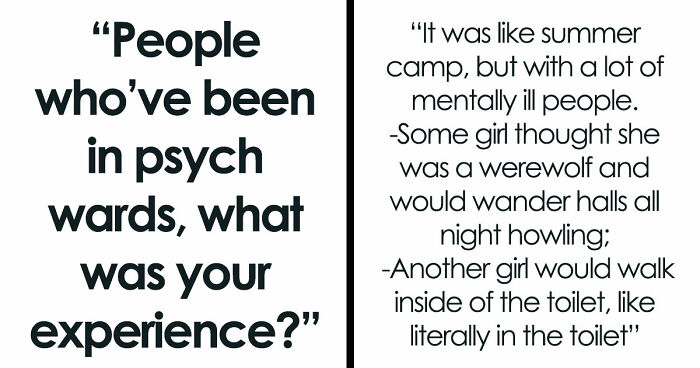 “Left Me Questioning My Life”: 35 Real-Life Experiences From Folks Who Were In Psych Wards