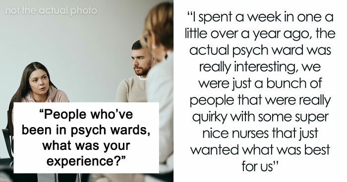 35 Raw, Honest And Even Horrifying Stories From People Who Spent Time In A Psychiatric Facility