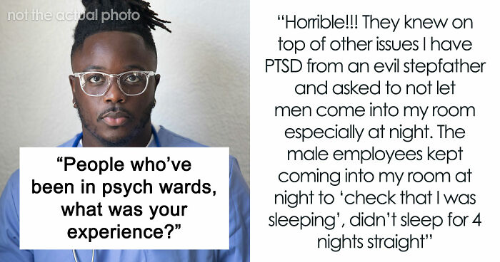 35 Raw, Honest And Even Horrifying Stories From People Who Spent Time In A Psychiatric Facility