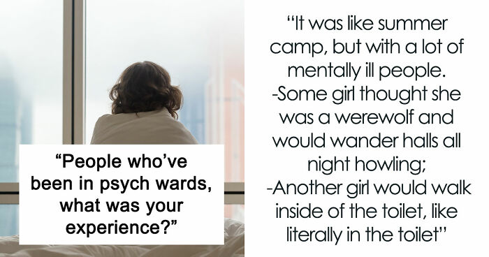 35 Raw, Honest And Even Horrifying Stories From People Who Spent Time In A Psychiatric Facility