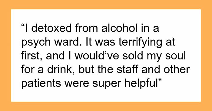 35 Raw, Honest And Even Horrifying Stories From People Who Spent Time In A Psychiatric Facility