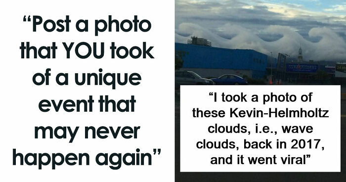 77 People Share Photos They Took Of Rare Moments That May Never Happen Again